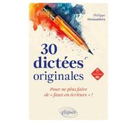30 dictées originales, pour ne plus faire de "faux en écriture" !