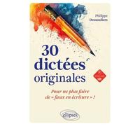 30 dictées originales, pour ne plus faire de "faux en écriture" !