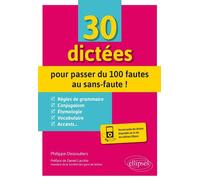 30 dictées pour passer du 100 fautes au sans-faute ! - Philippe Dessouliers - Ellipses - broché - Dictionnaire et encyclopédie