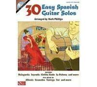 30 Easy Spanish Guitar Solos Mark Phillips Guitar Tablature Sheet Music And Online Audio Easy Guitar Songbook With Tab Spanish And Latin Favorites For Beginners