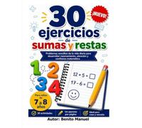 30 ejercicios de sumas y restas para niños de 7 a 8 años: Problemas sencillos de la vida diaria para desarrollar razonamiento, atención y confianza matemática