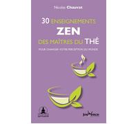 30 enseignements zen des maîtres du thé Pour changer votre perception du monde - Nicolas Chauvat - Jouvence - broché - Essai