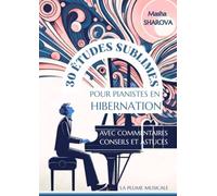 30 ÉTUDES SUBLIMES POUR PIANISTES EN HIBERNATION