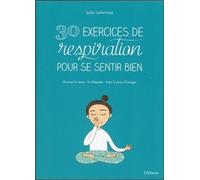 30 Exercices De Respiration Pour Se Sentir Bien - Evacuer Le Stress - Se Détendre - Faire Le Plein D'énergie
