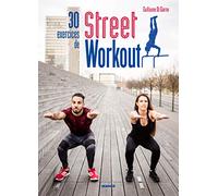 30 exercices de Street Workout: Pour se muscler en extérieur