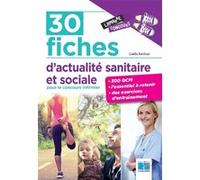 30 fiches d'actualité sanitaire et sociale pour le concours infirmier: 300 QCM, l'essentiel à retenir, des exercices d'entraînement.