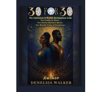 30 For 30: The Liberation & Wealth Reclamation Code: Ten Truths of Abuse. Ten Divine Business Moves. Ten Wealth Codes of Readiness.