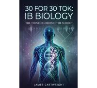 30 FOR 30 TOK: IB BIOLOGY: THE THINKING BEHIND THE SUBJECT