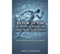 30 FOR 30 TOK: IB SPORTS, EXERCISE AND HEALTH SCIENCE: THE THINKING BEHIND THE SUBJECT