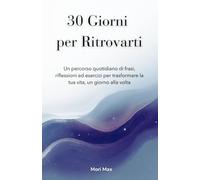 30 giorni per ritrovarti - Quaderno Motivazionale - Weaves Ed: Un percorso quotidiano di frasi, riflessioni ed esercizi per trasformare la tua vita, un giorno alla volta.