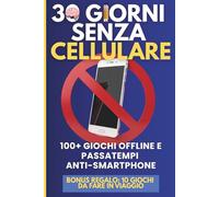 30 GIORNI SENZA CELLULARE: 100+ giochi offline e passatempi anti smartphone
