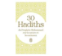 30 Hadîths Du Prophète Muhammad Sur La Nature Et Les Animaux