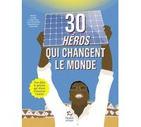 30 heros qui changent le monde