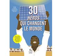 30 heros qui changent le monde