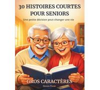 30 histoires courtes pour seniors: Histoires touchantes pour stimuler la mémoire et les émotions, pour adultes et malvoyants - En grands caractères, faciles à lire
