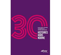 30 histoires hors norme: Elles ont changé le monde et votre quotidien