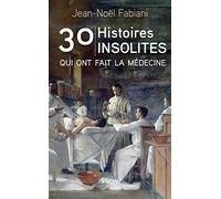 30 histoires insolites qui ont fait la médecine
