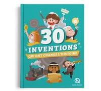 30 inventions qui ont changé l'histoire Laurence Gay (Auteur), Bruno Wennagel (Illustration), Mathieu Ferret (Illustration)