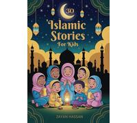30 Islamic Stories for Kids: Bedtime Stories for Children Based on 30 Values from the Holy Quran