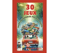 30 JEUX INCONTOURNABLES POUR LA ROUTE: Le guide ultime pour les familles