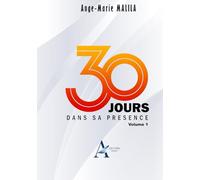30 JOURS DANS SA PRESENCE: Volume 1