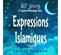 30 jours d'apprentissage des expressions islamiques: (Islam pour enfants)