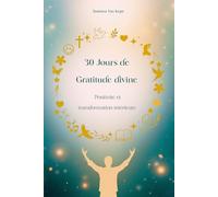 30 Jours de Gratitude divine: Positivité et transformation intérieure