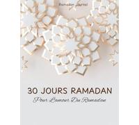 30 jours de Ramadan -CALENDRIER DE RAMADAN- Devenir une Meilleure Femme Musulmane : un Guide de Quatre Semaines Pour Femmes et Adolescentes ... avec Joie et Divertissement (Cadeau Ramadan)