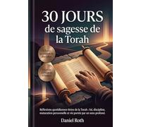 30 jours de sagesse de la Torah: Réflexions quotidiennes tirées de la Torah : foi, discipline, maturation personnelle et vie portée par un sens profond.