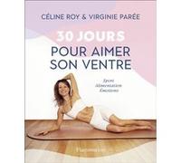 30 jours pour aimer son ventre Céline Roy (Auteur), Virginie Parée (Auteur), Cécile Alvarez (Illustration)