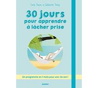 30 jours pour apprendre à lâcher prise: 1 carte à remplir par jour + 1 livre pour découvrir les secrets d'une vie zen