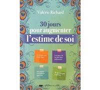 30 jours pour augmenter l'estime de soi Valérie Richard (Auteur)
