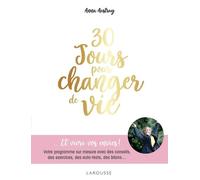 30 jours pour changer de vie: Votre programme sur mesure avec des conseils, des exercices, des auto-tests, des bilans...