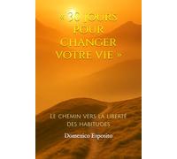 « 30 jours pour changer votre vie »: Le chemin vers la liberté des habitudes