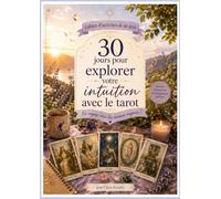 30 jours pour explorer votre intuition avec le tarot: En voyage avec les arcanes majeurs