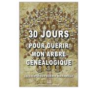 30 Jours Pour Guérir Mon Arbre Généalogique