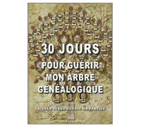 30 jours pour guérir mon arbre généalogique - Thierry Fourchaud - La Bonne Nouvelle - broché - Essai