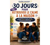 30 jours pour retrouver le calme à la maison: Le programme jour après jour pour réduire les conflits, mieux communiquer et retrouver une relation apaisée avec son adolescent