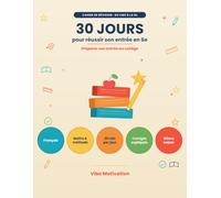 30 jours pour réussir son entrée en 6e: Préparer son entrée au collège - Français, maths et méthode, 20 minutes par jour, corrigés expliqués et bilans hebdomadaires