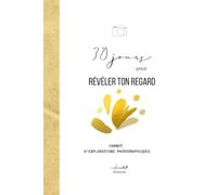 30 Jours pour Révéler ton Regard - Carnet photo créatif au smartphone: Une exploration visuelle guidée pour apprendre à observer, ralentir, et créer des images sensibles avec ton téléphone.