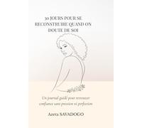 30 JOURS POUR SE RECONSTRUIRE QUAND ON DOUTE DE SOI: Un journal guidé pour retrouver confiance sans pression ni perfection