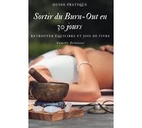 30 Jours Pour Sortir Du Burn-Out: Un Programme Dun Mois Pour Vaincre La Dépression, Se Rebooster Et Retrouver La Motivation
