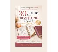 30 jours pour transformer ta vie avec Dieu: Le challenge spirituel pour sortir de la stagnation et retrouver une vraie discipline