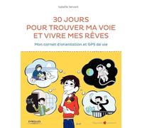 30 jours pour trouver ma voie et vivre mes rêves: Mon carnet d'orientation et GPS de vie.