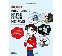 30 jours pour trouver ma voie et vivre mes rêves Mon carnet d'orientation - Isabelle Servant - Eyrolles - broché - Etude