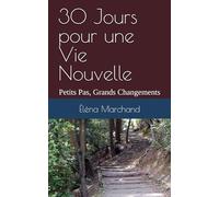 30 Jours pour une Vie Nouvelle: Petits Pas, Grands Changements