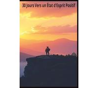 30 Jours Vers un État d'Esprit Positif: 6x9 inches , 112 pages