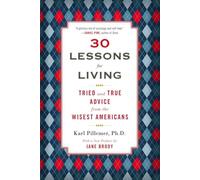 Karl Pillemer – 30 Lessons for Living – Tried and True Advice from the Wisest Americans – Poche