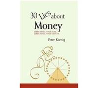 30 Lies About Money Peter Koenig (Auteur)
