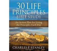 30 Life Principles Bible Study Charles Stanley, (Auteur)